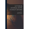 Letters & Journal Of W. Stanley Jevons