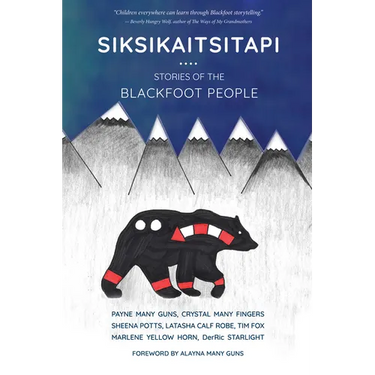 Siksikaitsitapi: Stories of the Blackfoot People