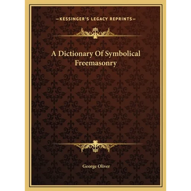 A Dictionary Of Symbolical Freemasonry