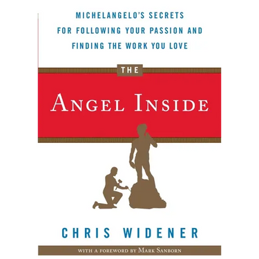 The Angel Inside: Michelangelo's Secrets for Following Your Passion and Finding the Work You Love