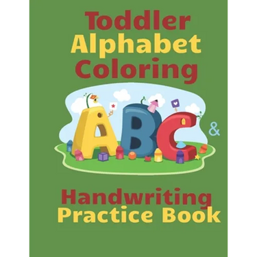Toddler Alphabet Coloring & Handwriting Practice Book: Kid Writing Notebook, ABC Handwriting Workbook, Ages 3-5 Write, Color Draw & Learn My ABC, Pres