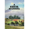 A Kenya Beginning