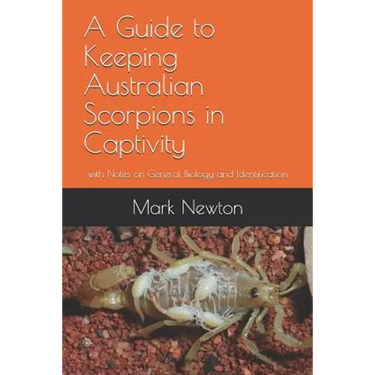 A Guide to Keeping Australian Scorpions in Captivity: with Notes on General Biology and Identification