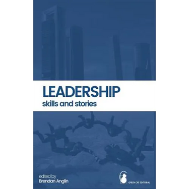Leadership: Skills and Stories