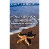 Take a Break Self-Meditate: Meditations to Soothe Your Soul & Lift Your Spirit