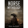 Norse Mythology: Tales of Norse Myth, Gods, Goddesses, Giants, Rituals & Viking Beliefs