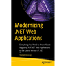 Modernizing .Net Web Applications: Everything You Need to Know about Migrating ASP.NET Web Applications to the Latest Version of .Net