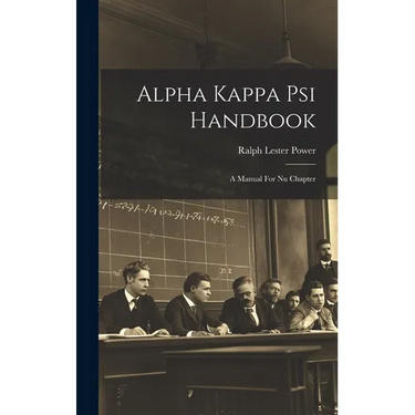 Alpha Kappa Psi Handbook: A Manual For Nu Chapter