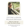 Getting a Job in Wildlife Biology: What It's Like and What You Need to Know