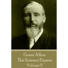 Grant Allen - The Science Papers: Volume II