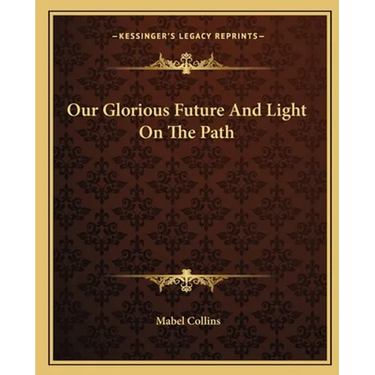 Our Glorious Future And Light On The Path