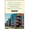 Real Estate Development Strategy for Investors