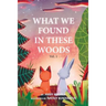 What We Found In These Woods: Short Bedtime Story About Animals, Storybook for Kids 4 to 8 years, Picture book for Children with Moral Lesson