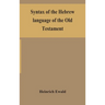 Syntax Of The Hebrew Language Of The Old Testament