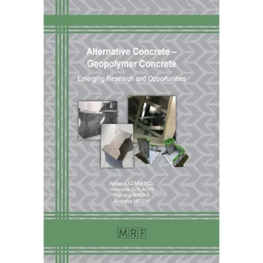 Alternative Concrete - Geopolymer Concrete: Emerging Research and Opportunities