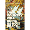 The Country Will Bring Us No Peace