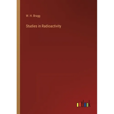 Studies in Radioactivity