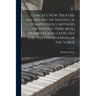 Garcia's New Treatise on the Art of Singing. A Compendious Method of Instruction, With Examples and Exercises for the Cultivation of the Voice