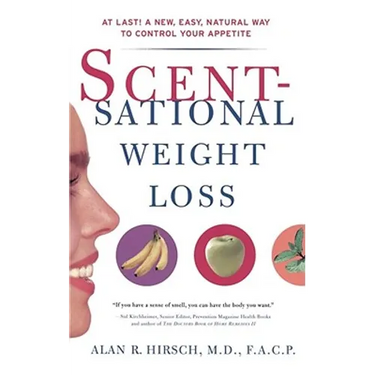Scentsational Weight Loss: At Last a New Easy Natural Way to Control Your Appetite