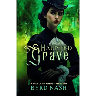 Haunted Grave: A Gaslamp Ghost Mystery