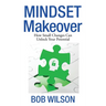 Mindset MakeOver: How Small Changes Can Unlock Your Potential