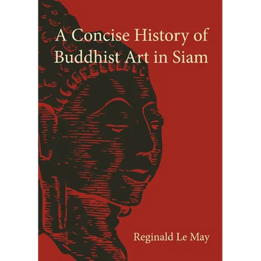 A Concise History of Buddhist Art in Siam