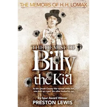 The Demise of Billy the Kid: Book One of The Memoirs of H.H. Lomax