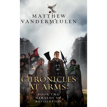 Chronicles at Arms: Book 2 - Heralds of Revolution