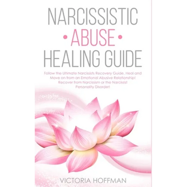 Narcissistic Abuse Healing Guide: Follow the Ultimate Narcissists Recovery Guide, Heal and Move on from an Emotional Abusive Relationship! Recover fro
