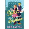 Spies Don't Fall for Their Neighbor: A Closed-Door Romantic Comedy