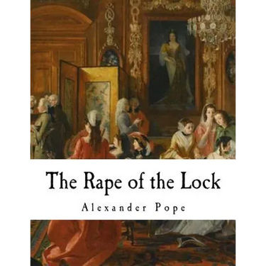 The Rape of the Lock: An Heroi-Comical Poem