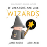 If Creators Are Like Wizards