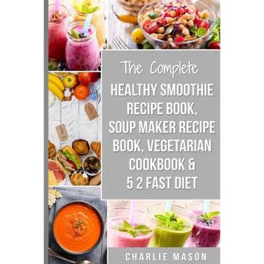 Soup Maker Recipe Book, Vegetarian Cookbook, Smoothie Recipe Book, 5 2 Diet Recipe Book: vegan cookbook soup recipe book smoothie recipes