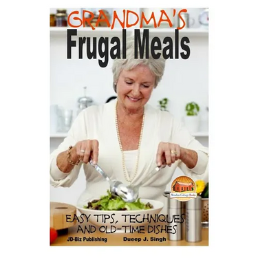 Grandma's Frugal Meals - Easy tips, techniques and old-time dishes for healthy eating