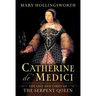 Catherine De' Medici: The Life and Times of the Serpent Queen