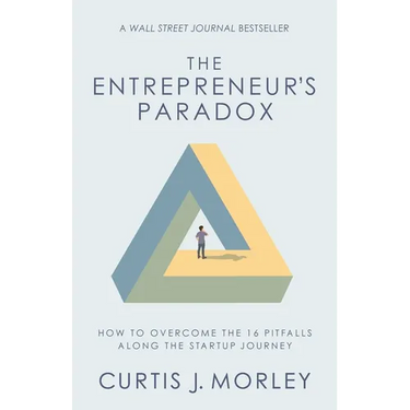 The Entrepreneur's Paradox: How to Overcome the 16 Pitfalls Along the Startup Journey (Keys to Success for a Startup Company)