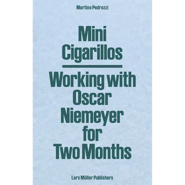 Mini Cigarillos: Working with Oscar Niemeyer for Two Months