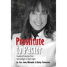 Prostitute to Pastor: A Woman's Journey from the Spotlight to God's Light