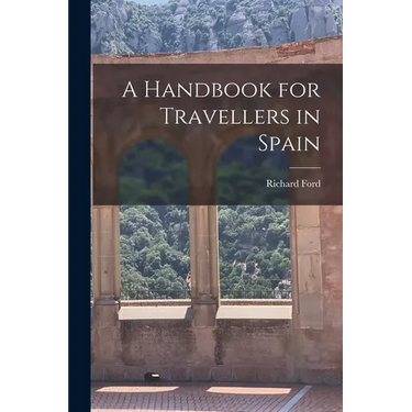 A Handbook for Travellers in Spain