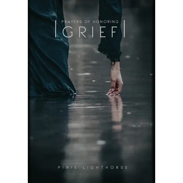 Prayers of Honoring Grief