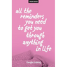All The Reminders You Need To Get You Through Anything In Life