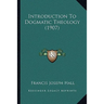 Introduction To Dogmatic Theology (1907)