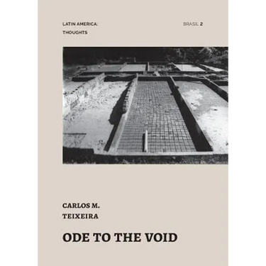 Ode to the Void: essays by Carlos Teixeira