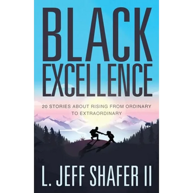 Black Excellence: 20 Stories about Rising from Ordinary to Extraordinary