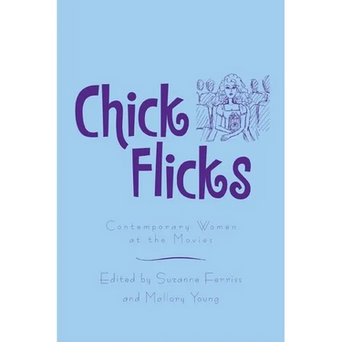 Chick Flicks: Contemporary Women at the Movies