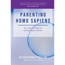 Parenting Homo Sapiens: The 7 Eternal Truths for Raising Happy Humans