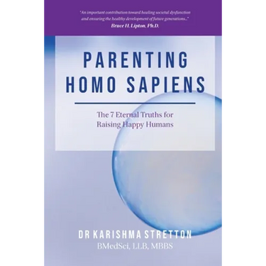 Parenting Homo Sapiens: The 7 Eternal Truths for Raising Happy Humans