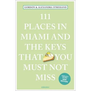 111 Places in Miami and the Keys That You Must Not Miss