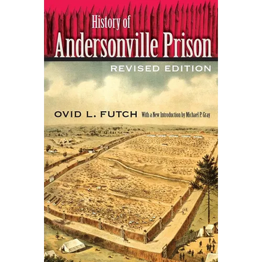 History of Andersonville Prison, Revised Edition