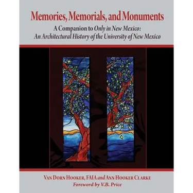 Memories, Memorials, and Monuments: A Companion to Only in New Mexico: An Architectural History of the University of New Mexico: The First Century 188